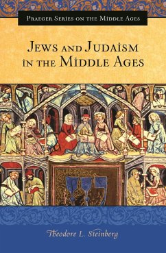 Jews and Judaism in the Middle Ages (eBook, PDF) - Steinberg, Theodore L.