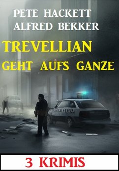 Trevellian geht aufs Ganze: 3 Krimis (eBook, ePUB) - Bekker, Alfred; Hackett, Pete