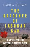 The Gardener of Lashkar Gah (eBook, PDF)