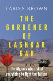 The Gardener of Lashkar Gah (eBook, ePUB)