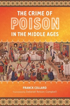 The Crime of Poison in the Middle Ages (eBook, PDF) - Collard, Franck