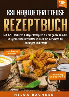 XXL Heißluftfritteuse Rezeptbuch - Bachner, Helga