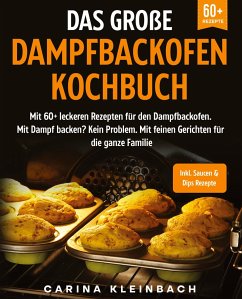Das große Dampfbackofen Kochbuch - Kleinbach, Carina