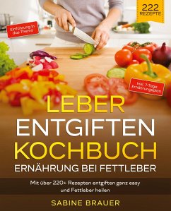 Leber entgiften Kochbuch ¿ Ernährung bei Fettleber - Brauer, Sabine