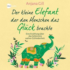 Der kleine Elefant, der den Menschen das Glück brachte (MP3-Download) - Gill, Anjana