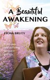 A Beautiful Awakening: From Pain and Suffering to Peace and Joy (eBook, ePUB)