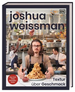 Joshua Weissman: Textur über Geschmack - Weissman, Joshua