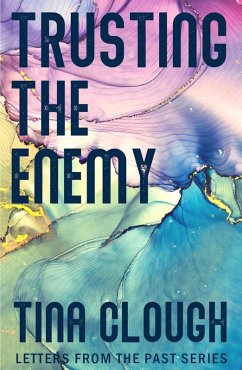 Trusting the Enemy (Letters from the Past) (eBook, ePUB) - Clough, Tina