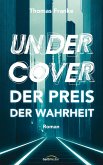 Undercover - der Preis der Wahrheit (eBook, ePUB)