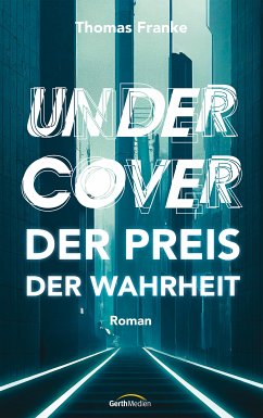 Undercover - der Preis der Wahrheit (eBook, ePUB) - Franke, Thomas