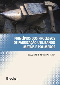 Princípios dos processos de fabricação utilizando metais e polímeros (eBook, PDF) - Lira, Valdemir Martins
