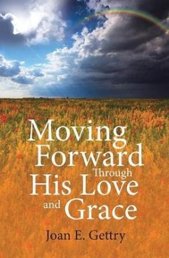 Cover Moving Forward Through His Love and Grace (eBook, ePUB)