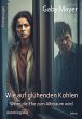 Wie auf glühenden Kohlen - Wenn die... - Bild 1