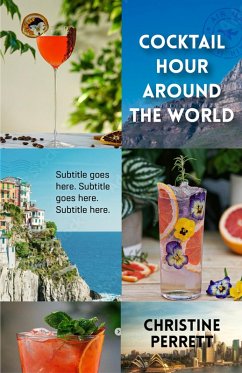 Cocktail Hour Around the World (eBook, ePUB) - Perrett, Christine