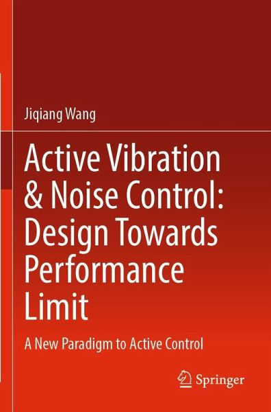 Active Vibration & Noise Control: Design Towards Performance Limit Active Vibration & Noise Control: Design Towards Performance Limit