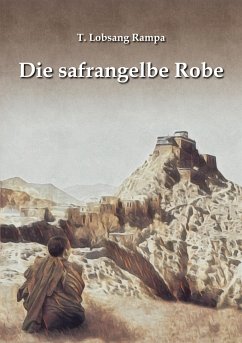 Die safrangelbe Robe (eBook, ePUB) - Lobsang Rampa, T.