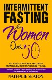 Intermittent Fasting for Women Over 50: Balance Hormones and Reset Metabolism for Rapid Weight Loss: Look Better Than Ever and Detox Your Body with Autophagy and Anti-aging Secrets of Top Celebrities (eBook, ePUB)
