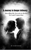 a Journey to Deeper Intimacy: Unveiling the Secrets to Better Sex and Connection. (eBook, ePUB)