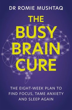 The Busy Brain Cure (eBook, ePUB) - Mushtaq, Romie