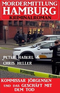 Cover Kommissar Jörgensen und das Geschäft mit dem Tod: Mordermittlung Hamburg Kriminalroman (eBook, ePUB)