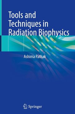 Tools and Techniques in Radiation Biophysics - Pathak, Ashima