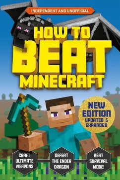 How to Beat Minecraft - Extended Edition (eBook, ePUB) - Robson, Eddie; Pettman, Kevin