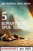 5 Romantische Spuk Thriller Juli 2023 (eBook, ePUB)