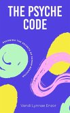 The Psyche Code: Decoding the Secrets of Human Behavior (eBook, ePUB)