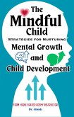 The Mindful Child: Strategies for Nurturing Mental Growth and Child Development (Health & Wellness) (eBook, ePUB)