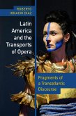 Latin America and the Transports of Opera (eBook, ePUB)