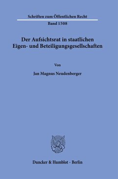 Der Aufsichtsrat in staatlichen Eigen- und Beteiligungsgesellschaften. - Neudenberger, Jan Magnus