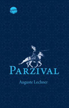 Parzival. Auf der Suche nach der Gralsburg - Lechner, Auguste