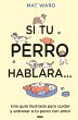 Si tu perro hablara... (eBook, ePUB) - Bild 1