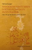 Wanderers Verstummen, Goethes Schweigen, Fausts Tragödie (eBook, PDF)