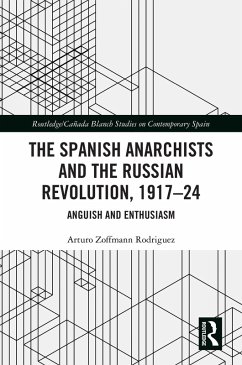 The Spanish Anarchists and the Russian Revolution, 1917-24 (eBook, ePUB) - Zoffmann Rodriguez, Arturo