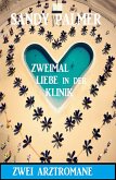 Zweimal Liebe in der Klinik: Zwei Arztromane (eBook, ePUB)