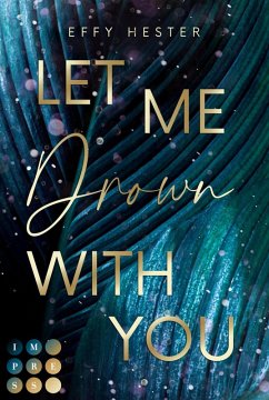 Let Me Drown With You (Let Me-Dilogie 1) (eBook, ePUB) - Hester, Effy