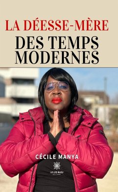 La Déesse-Mère des Temps Modernes (eBook, ePUB) - Manya, Cécile