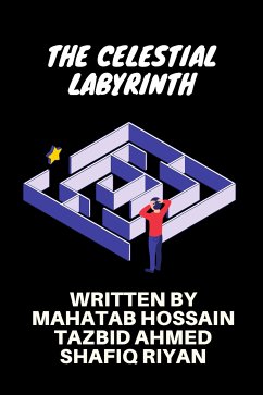 The Celestial Labyrinth (eBook, ePUB) - Ahmed, Tazbid; Hossain, Mahatab; Riyan, Shafiq