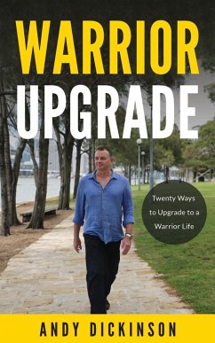Warrior Upgrade: Twenty Ways to Upgrade to a Warrior Life (eBook, ePUB) - Dickinson, Andy