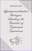 Hyper-personalization Strategies: Unlocking the Potential of Customized Experiences (eBook, ePUB)