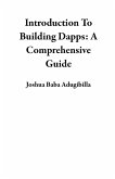 Introduction To Building Dapps: A Comprehensive Guide (eBook, ePUB)