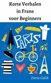 Korte Verhalen in Frans voor Beginners (eBook, ePUB)