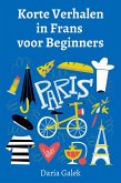 Korte Verhalen in Frans voor Beginners (eBook, ePUB)