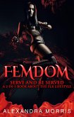 Femdom: Serve and Be Served A 2-in-1 Book About the FLR Lifestyle (Femdom Action, #3) (eBook, ePUB)