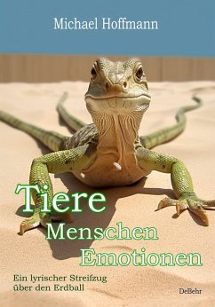 Cover Tiere - Menschen - Emotionen - Ein lyrischer Streifzug über den Erdball - Erweiterte Neuauflage (eBook, ePUB)