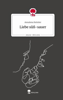 Liebe süß-sauer. Life is a Story - story.one - Ketteler, Annalena