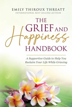 The Grief and Happiness Handbook - Threatt, Emily Thiroux