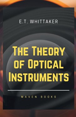 The Theory of Optical Instruments - Whittaker, E. T.