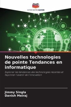 Nouvelles technologies de pointe Tendances en informatique - Singla, Jimmy;Meiraj, Danish